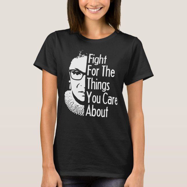 Fight For The Things You Care About T-Shirt (Front)
