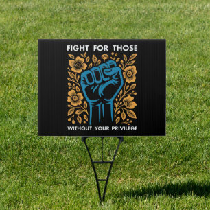 Fight For Those Without Your Privilege Sign