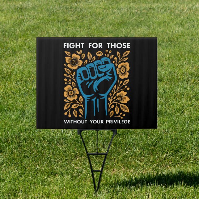 Fight For Those Without Your Privilege Sign (Insitu)