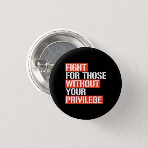 Fight for those without your privilege square stic button