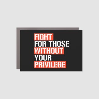 Fight for those without your privilege square stic car magnet