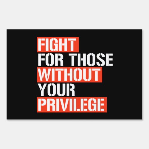 Fight for those without your privilege square stic sign