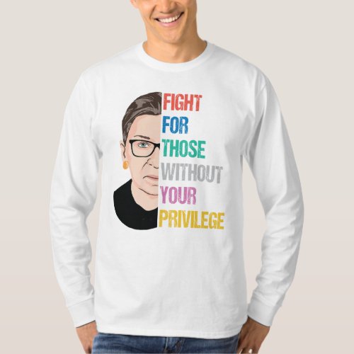 Fight For Those Without Your Privilege T_Shirt