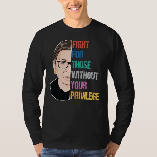 Fight For Those Without Your Privilege T_Shirt