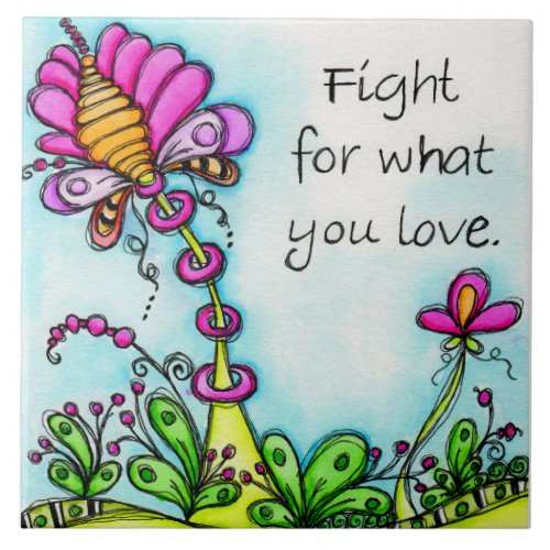 Fight For What You Love Ceramic Tile