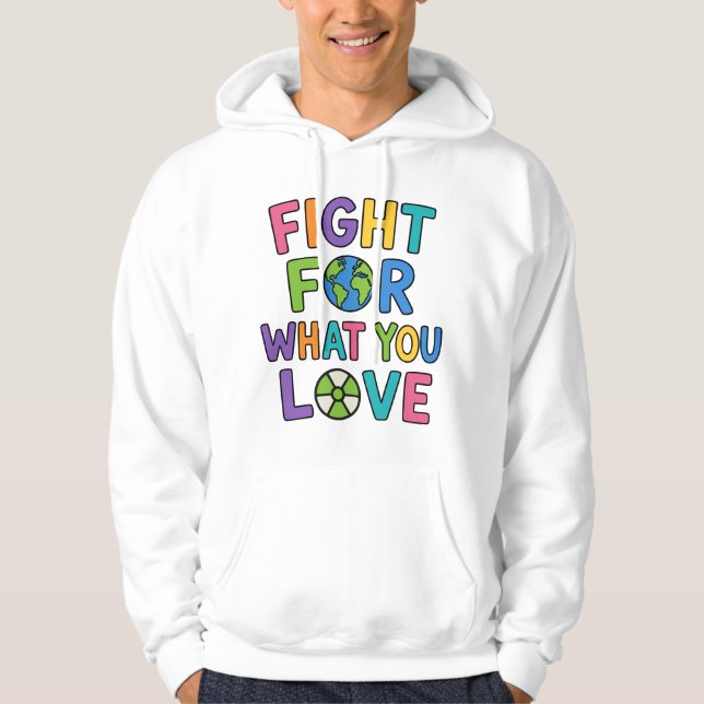 Fight For What You Love Nuclear Power Future Hoodie (Front)