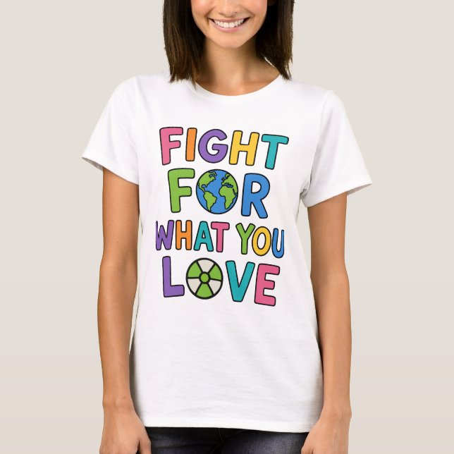 Fight For What You Love Nuclear Power Future T-Shirt (Front)