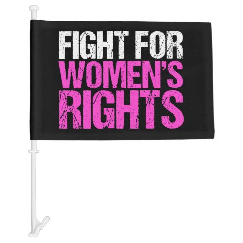 Fight for Womens Rights Bold Feminist Pro Choice Car Flag