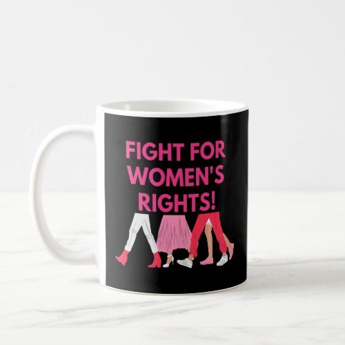 Fight For Womens Rights  Coffee Mug