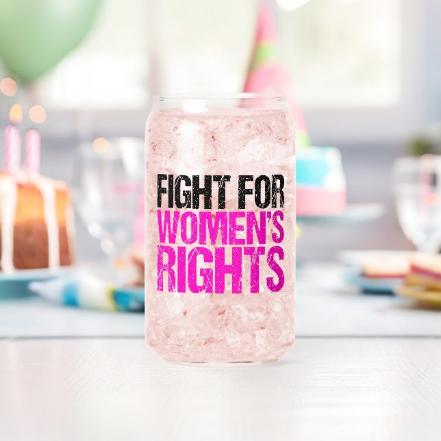 Fight for Women's Rights Feminist Can Glass (Insitu (Birthday))