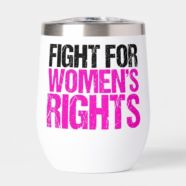 Fight for Women's Rights Feminist Thermal Wine Tumbler (Front)