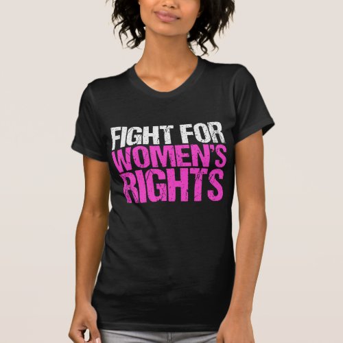 Fight for Womens Rights T_Shirt