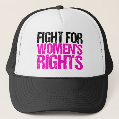 Fight for Womens Rights Trucker Hat