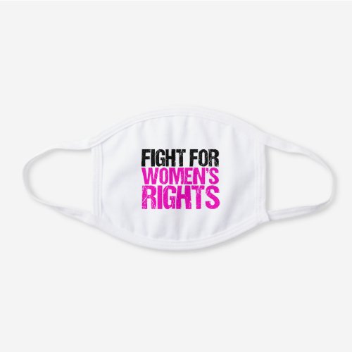 Fight for Womens Rights White Cotton Face Mask