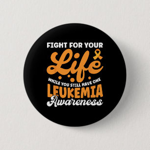 Fight For Your Life Support Leukemia Ribbon 1  Button