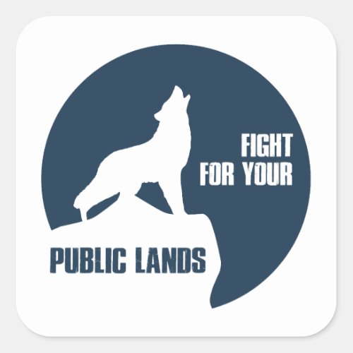 Fight For Your Public Lands Wolf Square Sticker
