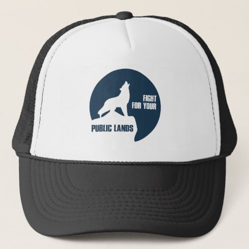 Fight For Your Public Lands Wolf Trucker Hat