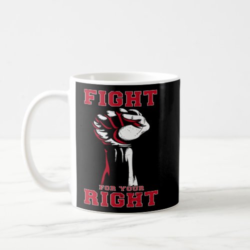 Fight for your right  coffee mug