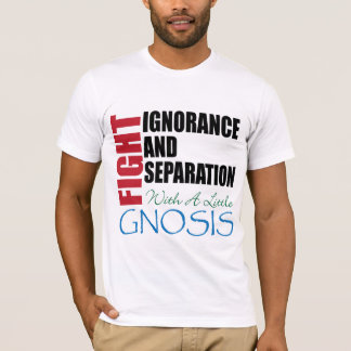 Fight Ignorance with Gnosis T-Shirt