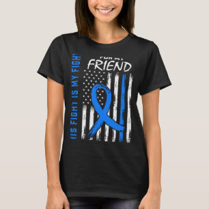 Fight Is Fight Friend Colon Cancer Awareness Usa T-Shirt