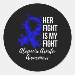 Fight Is My Fight Alopecia Areata Awareness  Classic Round Sticker