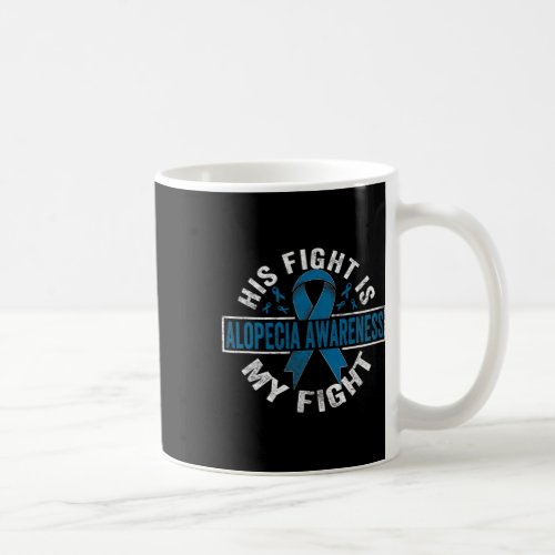 Fight Is My Fight Alopecia Awareness 1  Coffee Mug