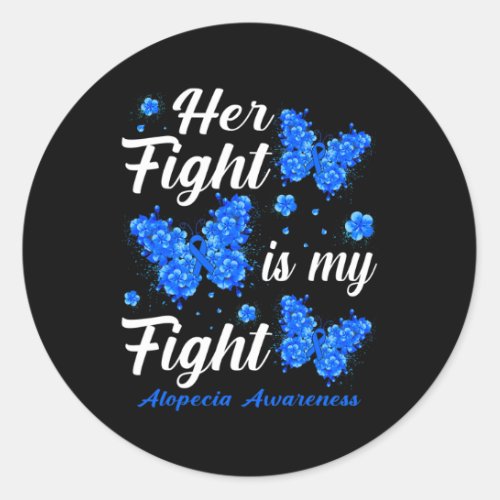 Fight Is My Fight Alopecia Awareness Butterfly  Classic Round Sticker