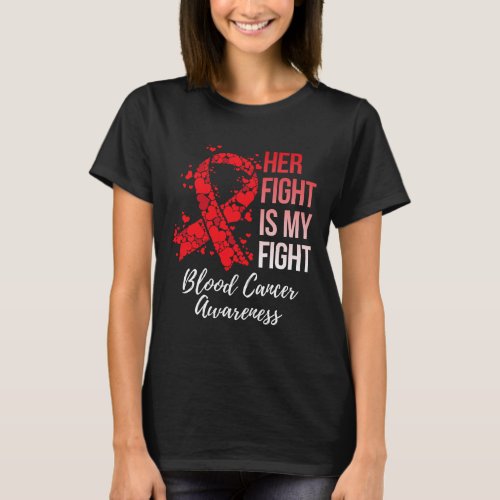 Fight Is My Fight Blood Cancer Awareness 6  T_Shirt