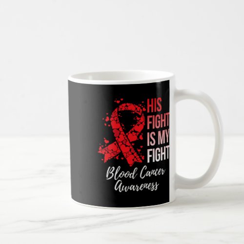 Fight Is My Fight Blood Cancer Awareness  Coffee Mug