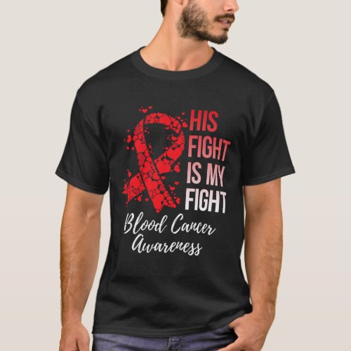 Fight Is My Fight Blood Cancer Awareness  T_Shirt