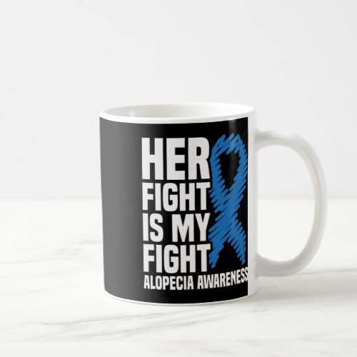 Fight Is My Fight Blue Ribbon Alopecia Awareness  Coffee Mug