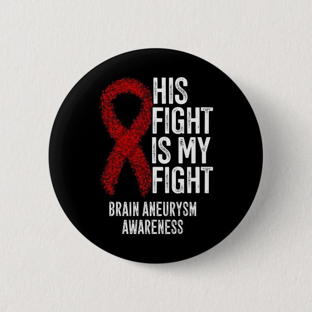 Fight Is My Fight Brain Aneurysm Awareness 2  Button (Front)