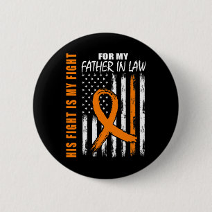 Fight Is My Fight Father In Law Leukemia Awareness Button