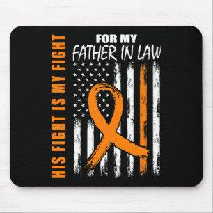 Fight Is My Fight Father In Law Leukemia Awareness Mouse Pad