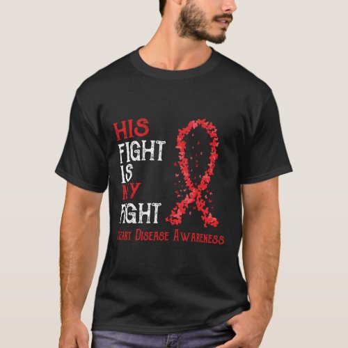 Fight Is My Fight Heart Disease Awareness  T_Shirt