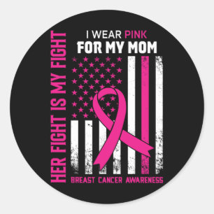 Fight Is My Fight I Wear Pink Mom Breast Cancer Fl Classic Round Sticker