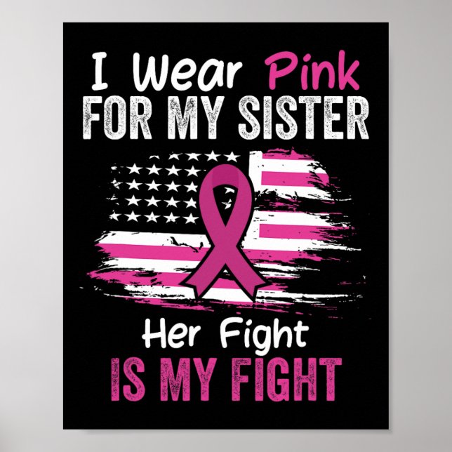 Fight Is My Fight I Wear Pink Sister Breast Cancer Poster (Front)