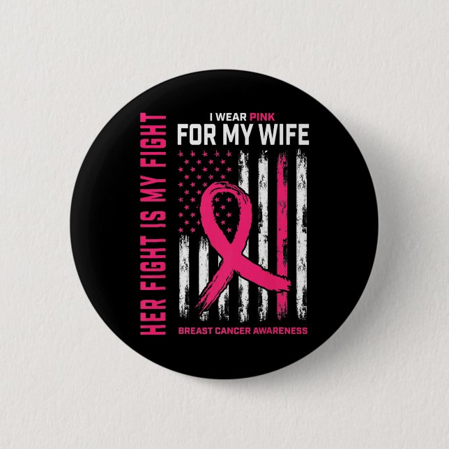 Fight Is My Fight I Wear Pink Wife Breast Cancer F Button (Front)