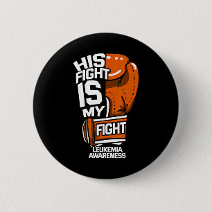 Fight Is My Fight Leukemia Awareness Blood Cancer Button
