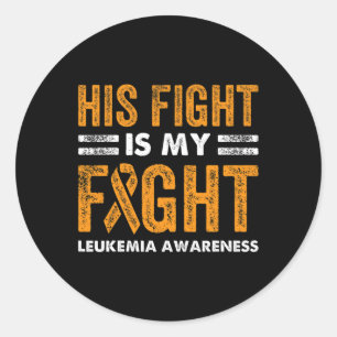 Fight Is My Fight Leukemia Awareness Cancer Wife G Classic Round Sticker