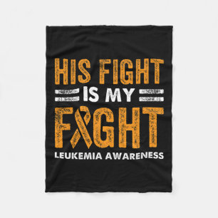 Fight Is My Fight Leukemia Awareness Cancer Wife G Fleece Blanket