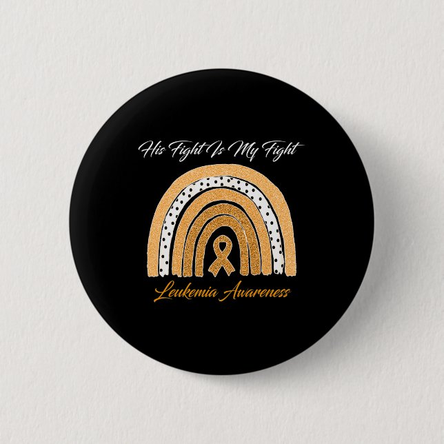 Fight Is My Fight Leukemia Awareness Rainbow  Button (Front)