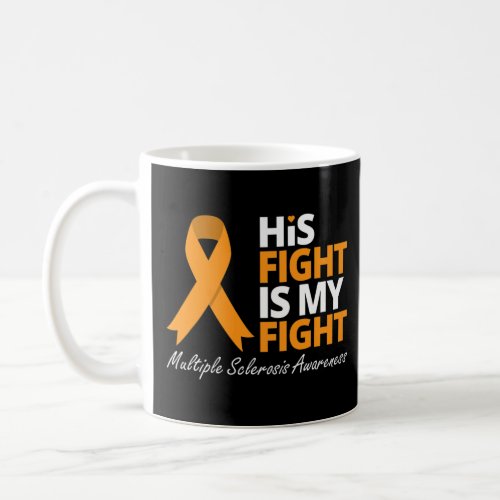 Fight Is My Fight Ms Awareness Orange Ribbon   Coffee Mug