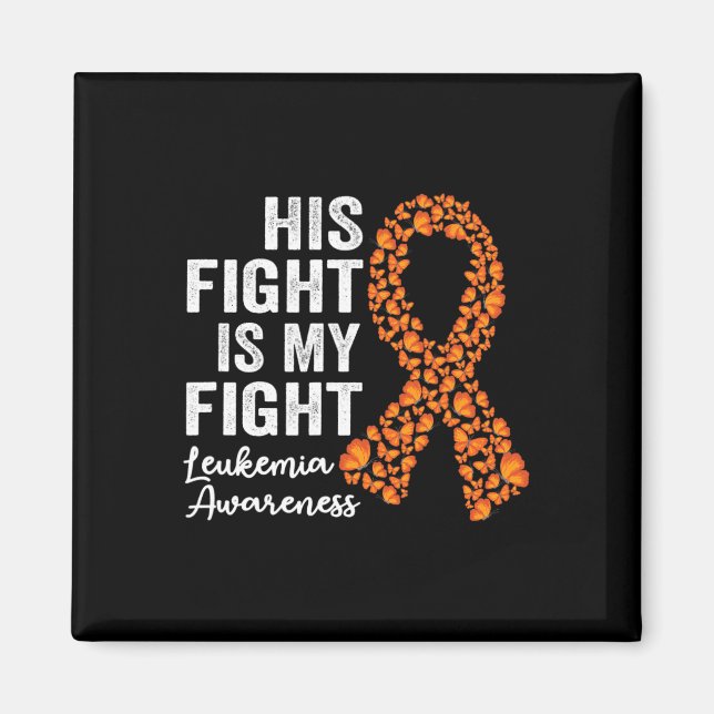 Fight Is My Fight Orange Support Leukemia Awarenes Magnet (Front)