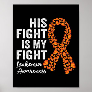 Fight Is My Fight Orange Support Leukemia Awarenes Poster