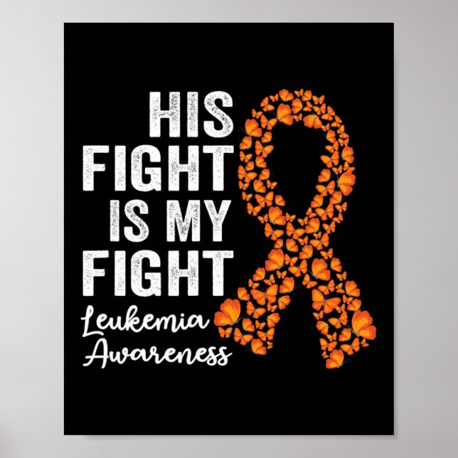 Fight Is My Fight Orange Support Leukemia Awarenes Poster (Front)