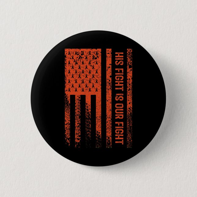 Fight Is Our Fight Leukemia Awareness  Button (Front)