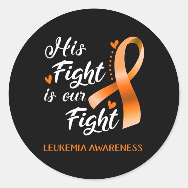 Fight Is Our Fight Leukemia Awareness Support Leuk Classic Round Sticker (Front)