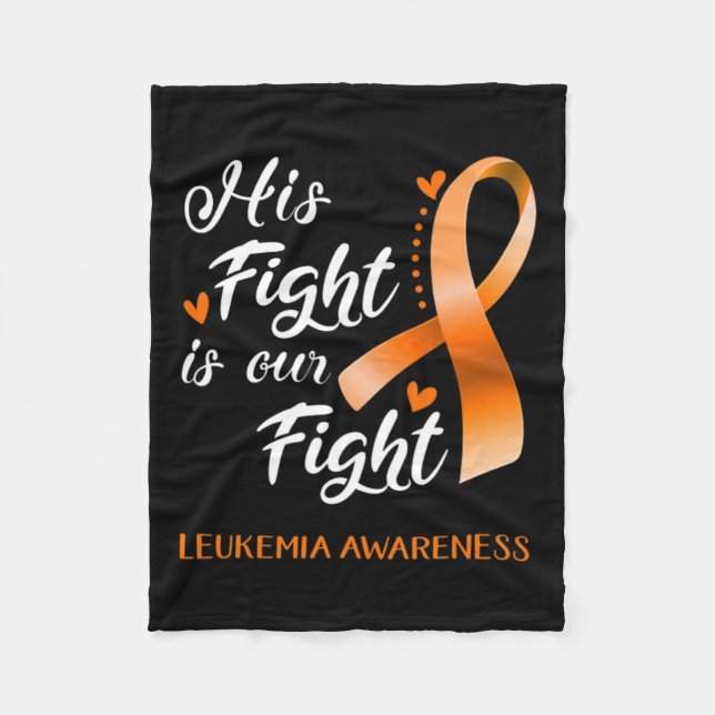 Fight Is Our Fight Leukemia Awareness Support Leuk Fleece Blanket (Front)