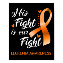 Fight Is Our Fight Leukemia Awareness Support Leuk Poster